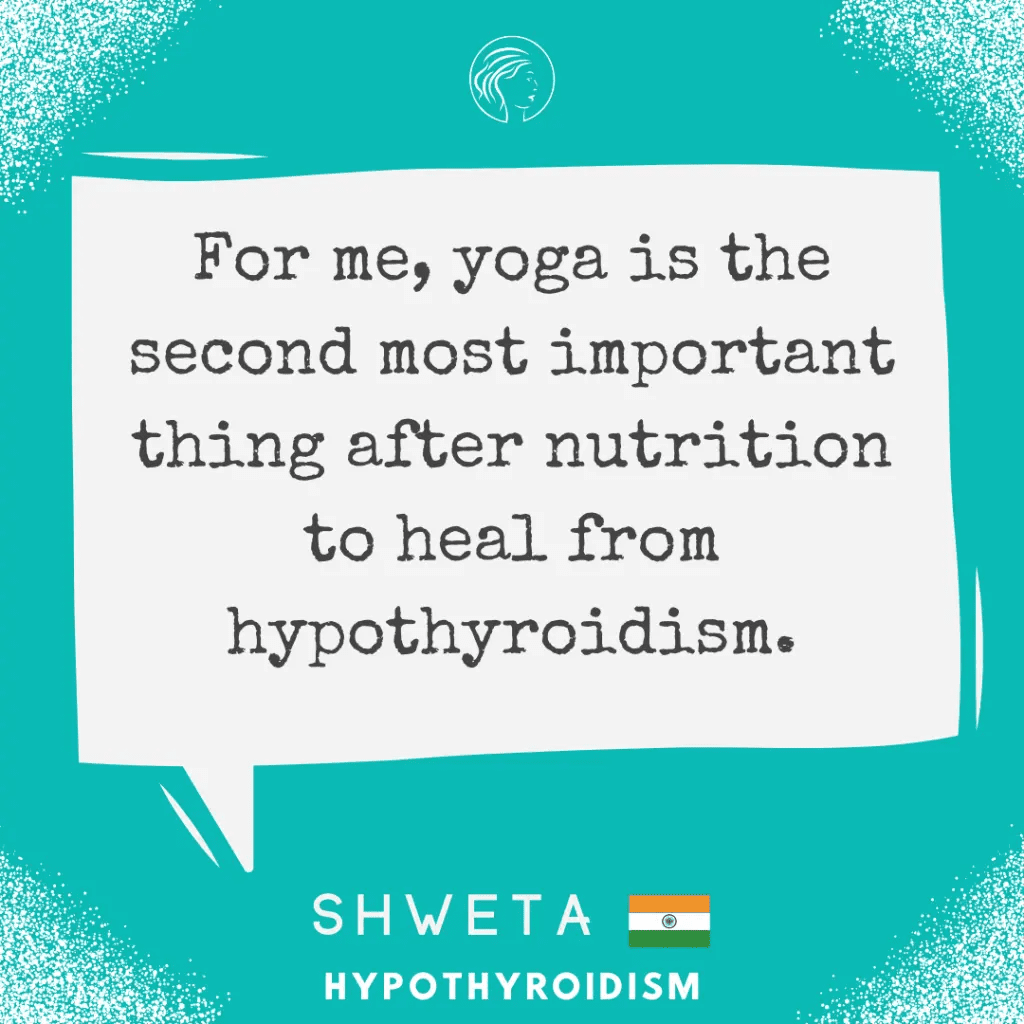 "For me, yoga is the second most important thing after nutrition to heal from hypothyroidism."