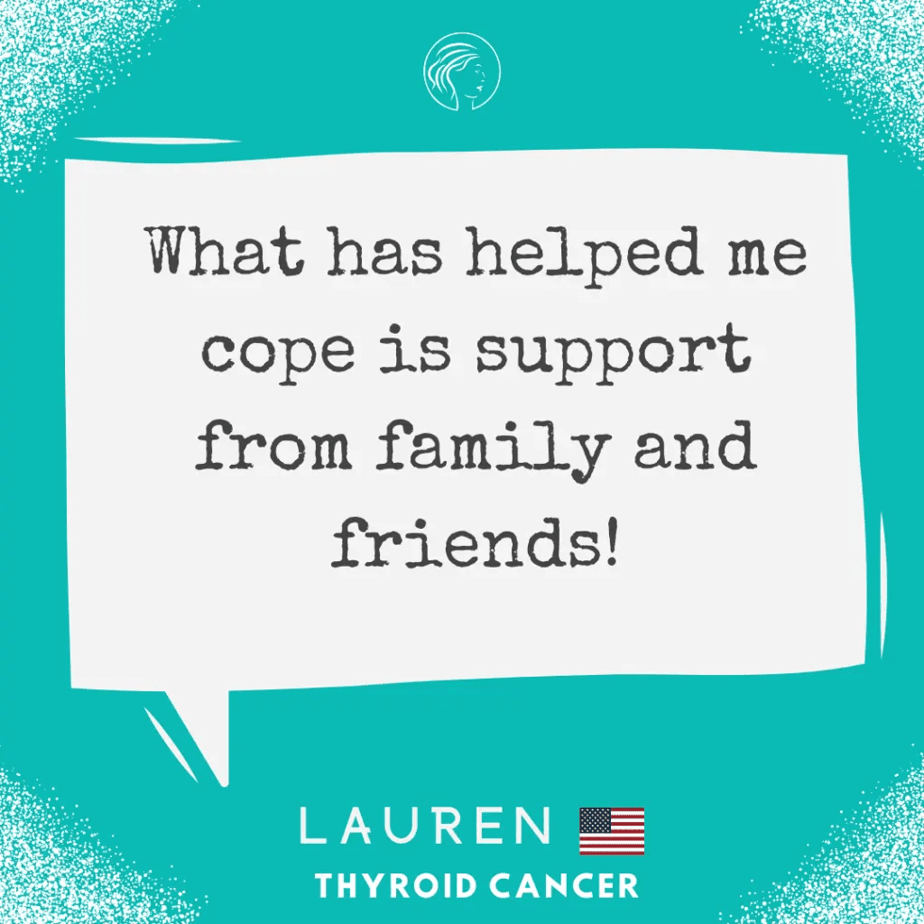 "What has helped me cope is support from family and friends!"