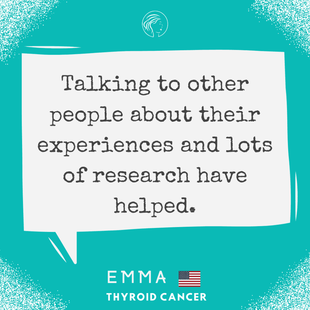 "Talking to other people about their experiences and lots of research have helped."